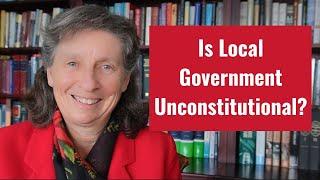 Is Local Government Unconstitutional?