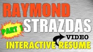 Raymond Strazdas Interactive Video Resume 2014 Intro (Part 1 of 4)