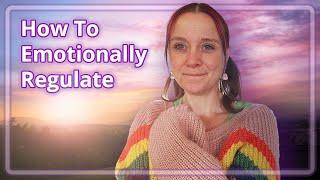 How To Emotionally Regulate