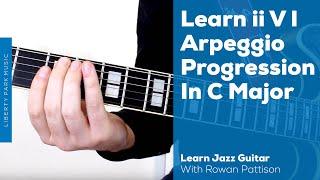 Learn ii V I Arpeggio Progression in C Major | Jazz Guitar | Jazz Improvisation | Video Lesson