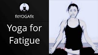 Yoga for Fatigue - Get your energy back!!