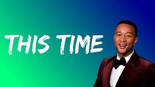 John Legend - This time (Lyrics)