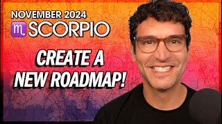 Scorpio November 2024: The Landscape's Changed... Create a New Roadmap!