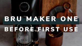 BRU Maker One before first use