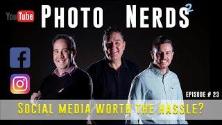 Photo Nerds Photography Podcast Social media is it worth the hassle?