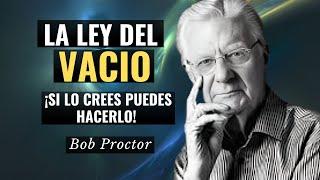 Haz Esto y Mira lo Que Sucede | La Ley del vacío de la Prosperidad | Bob Proctor