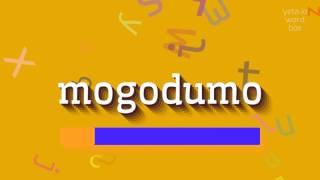 MOGODUMO - A Correct Pronunciation Guide For Mogodumo!