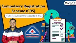 Compulsory Registration Scheme CRS under the Bureau of Indian Standards (BIS) | Corpbiz