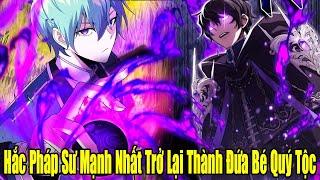 FULL BỘ | Hắc Pháp Sư Vô Địch Trở Lại Thành Đứa Bé Quý Tộc | Review Truyện