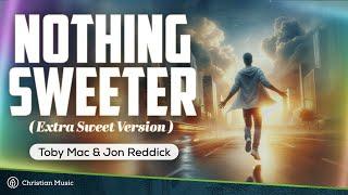 TobyMac, Jon Reddick - Nothin’ Sweeter (Extra Sweet Version) (Music Video)