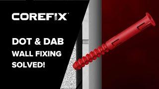 Corefix - Dot & Dab Wall Fixing Solved