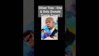 Oliver Tree - One & Only (DONALD TRUMP COVER) #shorts #youtubeshorts #short #fyp