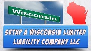 How To Setup A Wisconsin Limited Liability Company LLC Online