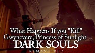 Dark Souls:Remastered | What Happens If you "Kill" Gwynevere, Princess of Sunlight