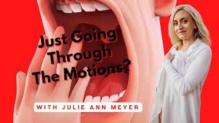 Just Going Through The Motions? - with Julie Ann Meyer