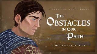 The Obstacles in Our Path (Powerful Short Story)