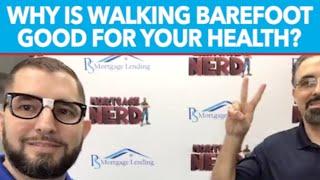 From the Mortgage Nerd... Walking Barefoot!