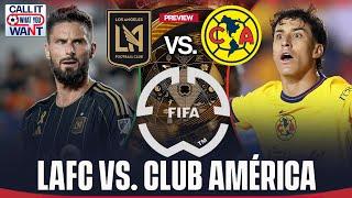 LAFC vs. Club América Club World Cup play-in Preview - the $10 million game! | Call It What You Want