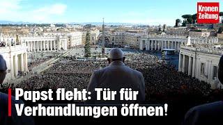 Papst fleht: Tür für Verhandlungen öffnen! | krone.tv NEWS