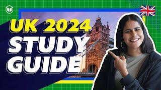 Study in UK Complete Guide 2024 | UK Study Visa | Step by Step Process | Fees | Intakes