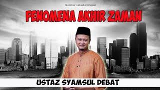 Fenomena Akhir Zaman| Ustaz Syamsul debat