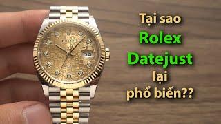 Tại sao đồng hồ Rolex Datejust lại trở nên phổ biến như vậy?