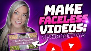 How to Create YouTube Videos Without Showing Your Face: Affirmations Niche - Faceless Videos