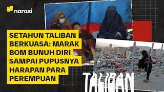 Setahun Taliban Berkuasa: Dari Bom Bunuh Diri Sampai Perempuan "Dipaksa" Berhijab | Narasi Daily