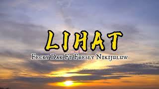 LIHAT _ Fecky Dak Ft Fresly Nikijuluw (Lirik Video 2023)