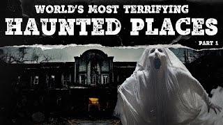 The World's Most Terrifying Haunted Places | Part 1 | Mystery Syndicate