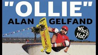 HOW ALAN "OLLIE" GELFAND REVOLUTIONIZED SKATEBOARDING FOREVER! WHO'S HOT!