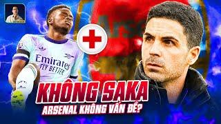 NẾU ARSENAL VẪN MẠNH KHI KHÔNG CÓ SAKA, HỌ MỚI LÀ KẺ THÁCH THỨC