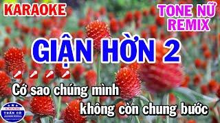 Karaoke Giận Hờn 2 Remix Tone Nữ Nhạc Sống