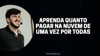 APRENDA QUANTO PAGAR NA NUVEM DE UMA VEZ POR TODAS