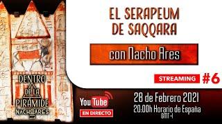  STREAMING   EL SERAPEUM de Saqqara| Dentro de la pirámide | Nacho Ares