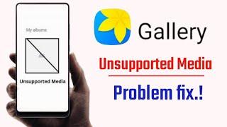 How to fix Unsupported media in gallery problem 2024!! Unsupported media in gallery problem!!