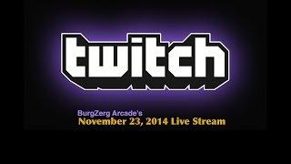 BurgZerg Arcade's November 23, 2014 Live Stream