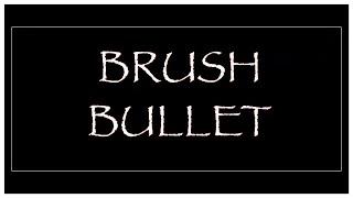 Brush Bullet - The Game Changer