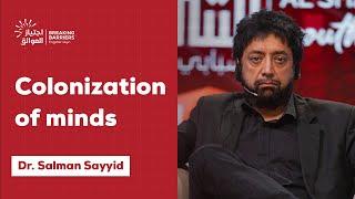 Colonization of Minds | Dr Salman Sayyid | Al Sharq Youth 7th Conference