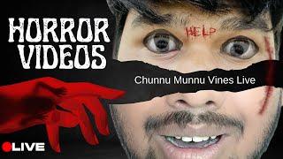 Horror Videos  Chunnu Munnu Vines Live  @ChunnuMunnuVines