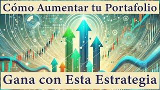 Cómo Aumentar tu Portafolio: Gana $300 en 10 Días con Esta Estrategia