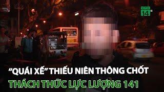 “Quái xế” thiếu niên thông chốt, thách thức lực lượng 141 | VTC14