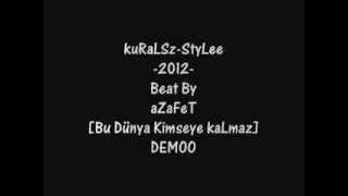 kuRaLSz-StyLe [Bu Dünya Kimseye kaLmaz] DEMOO