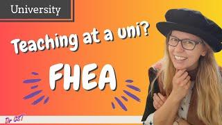 UK UNIVERSITY TEACHING? Why I needed a FHEA! Fellowship of the Higher Education Academy