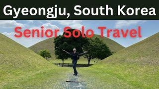 Gyeongju, South Korea Senior Solo Travel : 7 Things to Do