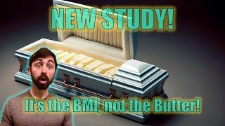 NEW STUDY Proves it's BMI not Butter that increases Cholesterol on Low-Carb Diets
