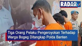 Tiga Orang Pelaku Pengeroyokan Terhadap Warga Bogeg Ditangkap Polda Banten | RADAR BANTEN