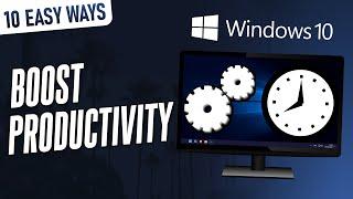 10 EASY Ways to Increase Productivity in Windows 10