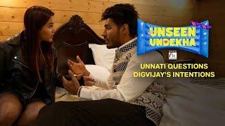 Unnati questions digvijay's intentions | MTV Splitsvilla X5