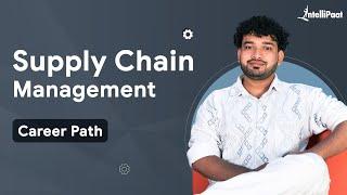 Supply Chain Management Career Path | Supply Chain Management Roadmap | Intellipaat